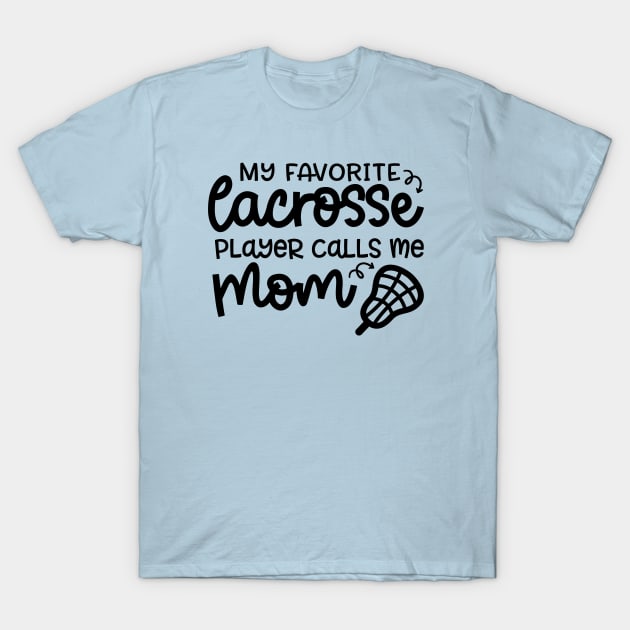 My Favorite Lacrosse Player Calls Me Mom Sports Cute Funny T-Shirt by GlimmerDesigns